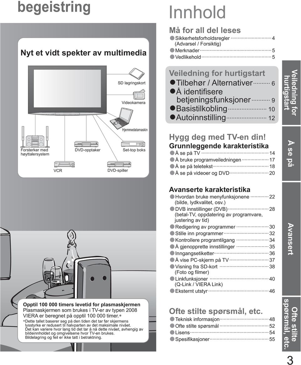 Dette tallet baserer seg på den tiden det tar før skjermens lysstyrke er redusert til halvparten av det maksimale nivået.