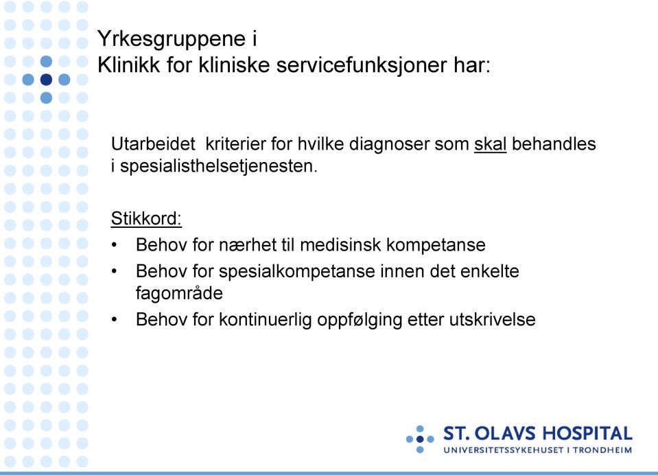 Stikkord: Behov for nærhet til medisinsk kompetanse Behov for