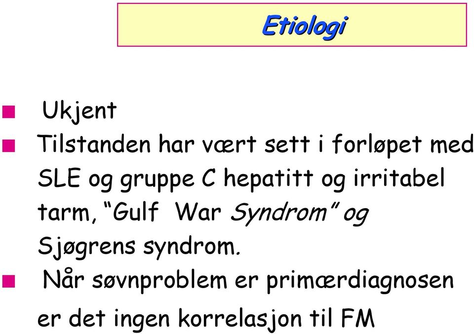 tarm, Gulf War Syndrom og Sjøgrens syndrom.