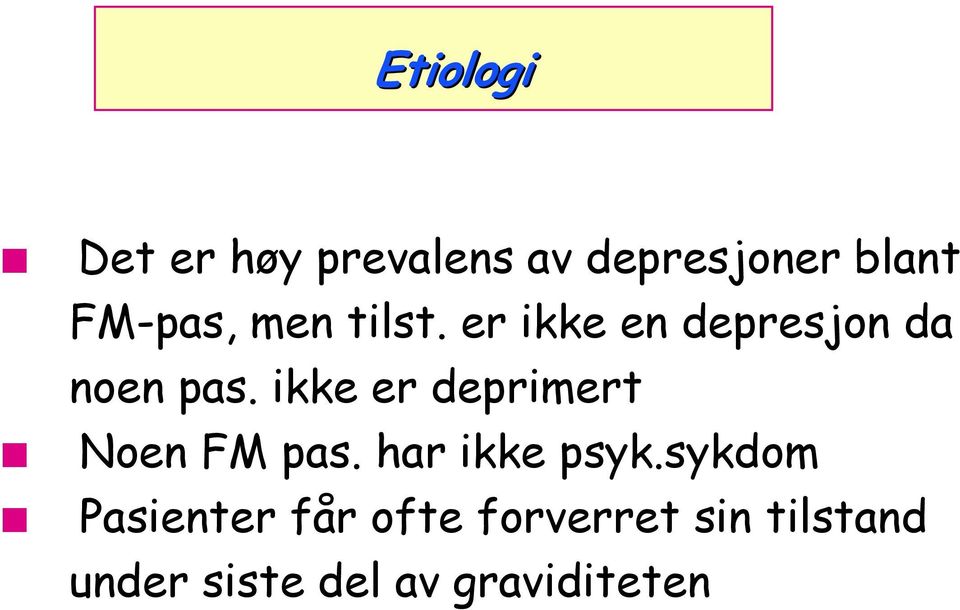 ikke er deprimert Noen FM pas. har ikke psyk.