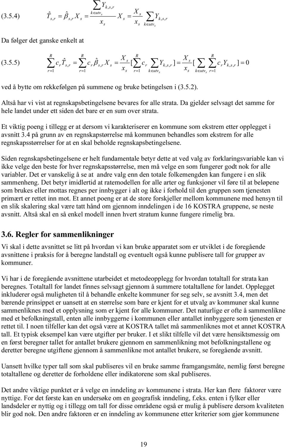 Et viktig poeng i tiegg er at derom vi karakterierer en kommune om ektrem etter oppegget i avnitt 3.