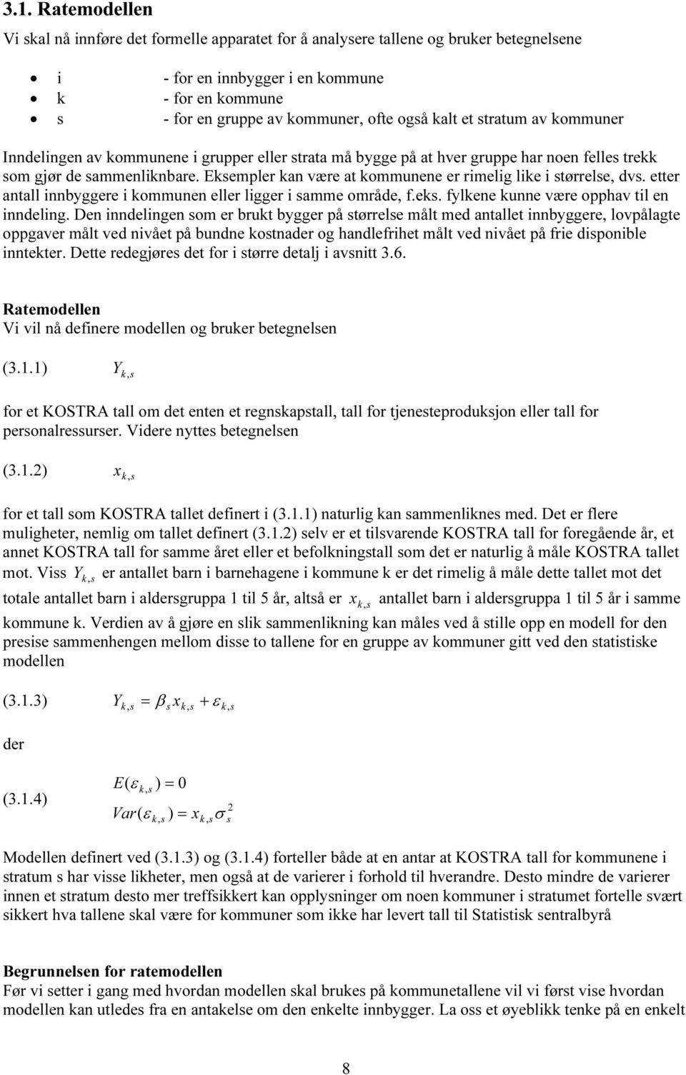 etter anta innbyggere i kommunen eer igger i amme område, f.ek. fykene kunne være opphav ti en inndeing.