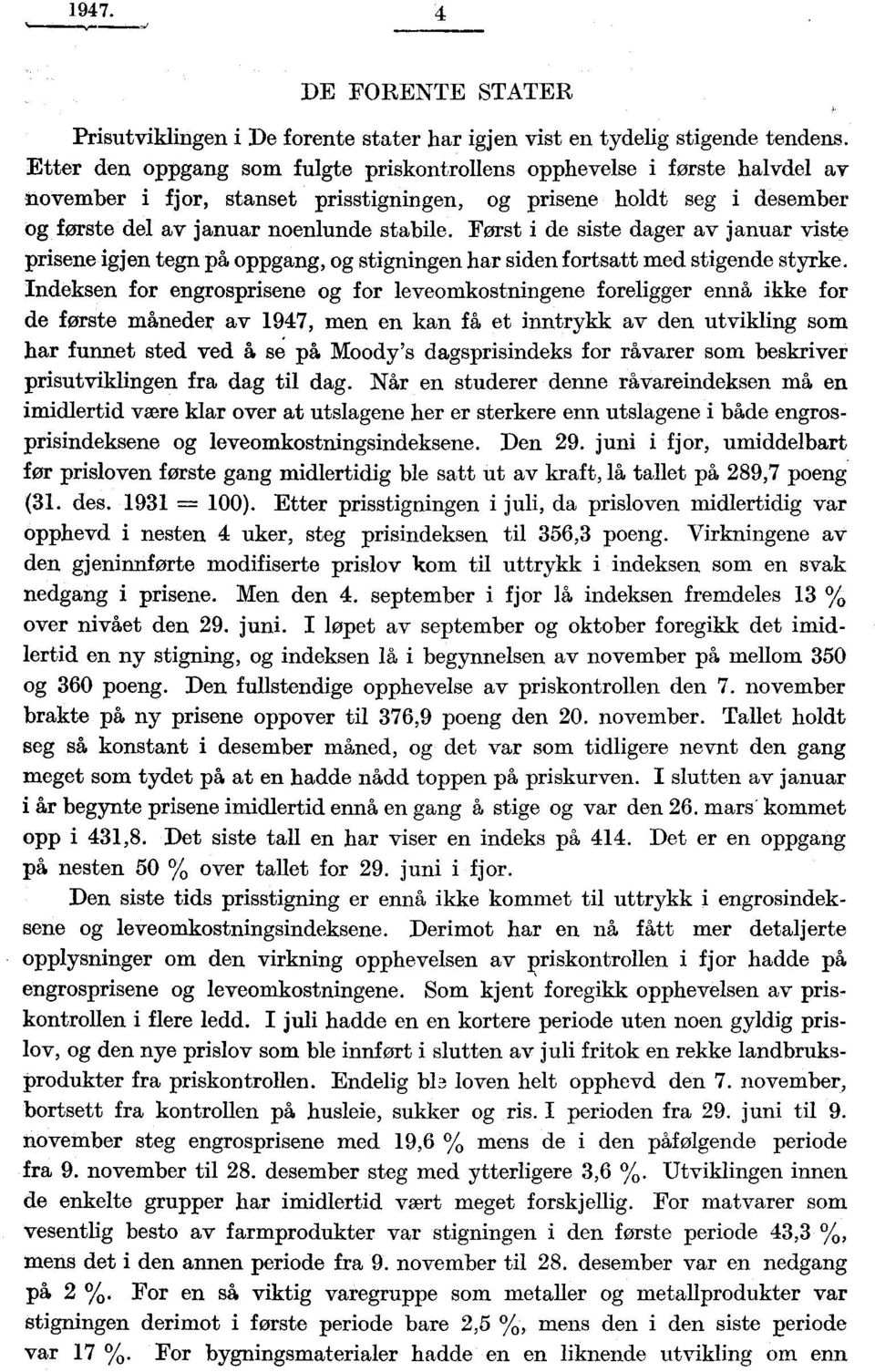 Først i de siste dager av januar viste prisene igjen tegn på oppgang, og stigningen har siden fortsatt med stigende styrke.