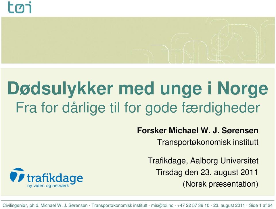 Sørensen Transportøkonomisk institutt Trafikdage, Aalborg Universitet Tirsdag den 23.