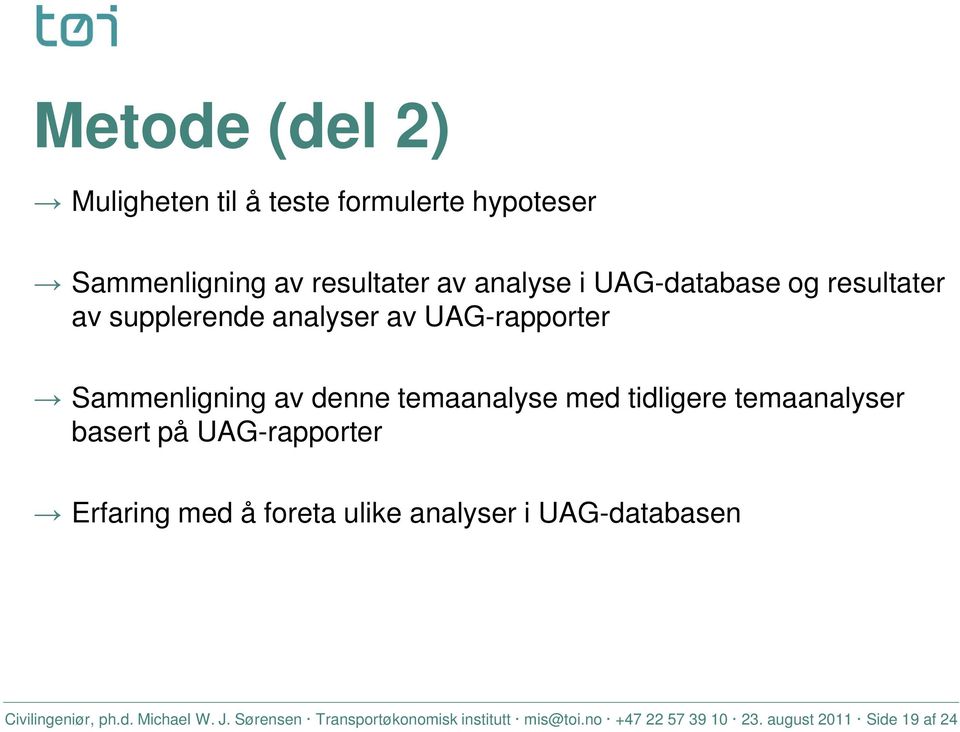 tidligere temaanalyser basert på UAG-rapporter Erfaring med å foreta ulike analyser i UAG-databasen