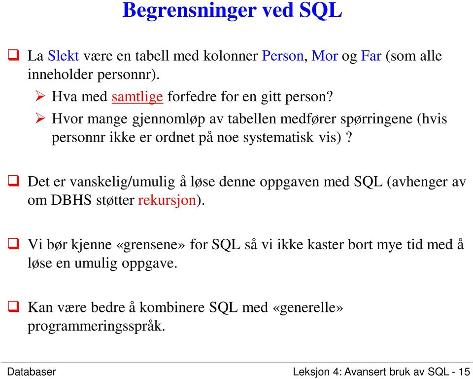 Hvor mange gjennomløp av tabellen medfører spørringene (hvis personnr ikke er ordnet på noe systematisk vis)?