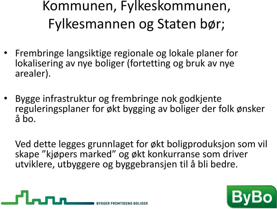 Bygge infrastruktur frembringe nok godkjente reguleringsplaner for økt bygging av boliger der folk ønsker å