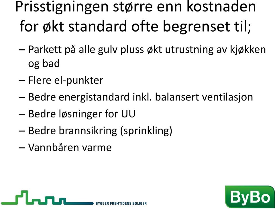 kjøkken bad Flere el-punkter Bedre energistandard inkl.