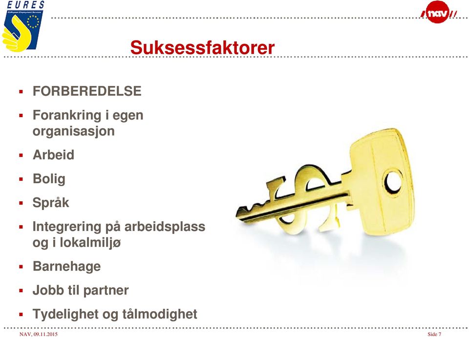 arbeidsplass og i lokalmiljø Barnehage Jobb til