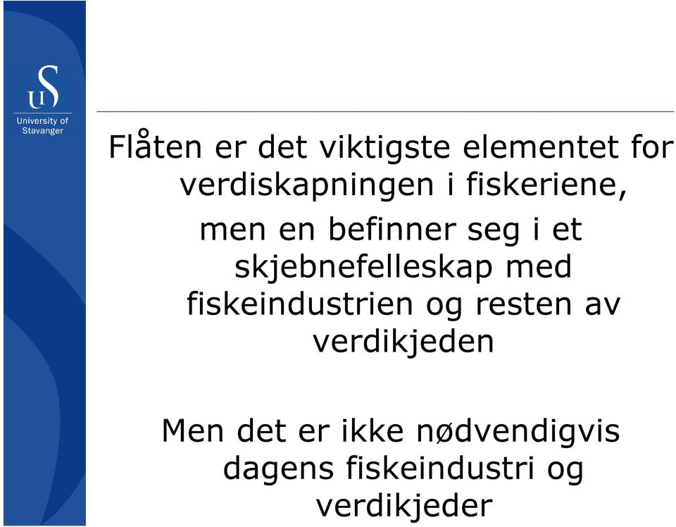 skjebnefelleskap med fiskeindustrien og resten av