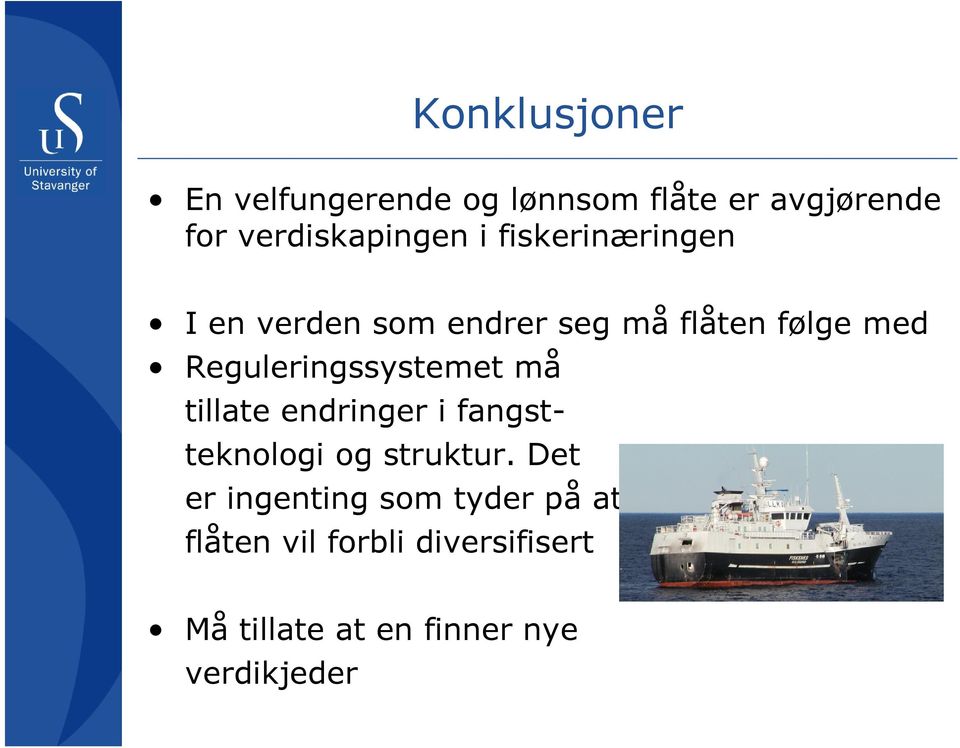 Reguleringssystemet må tillate endringer i fangstteknologi og struktur.