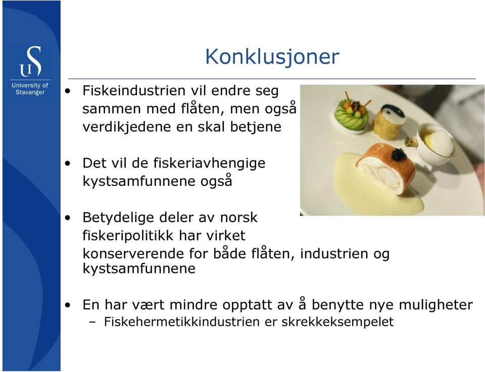 fiskeripolitikk har virket konserverende for både flåten, industrien og kystsamfunnene En