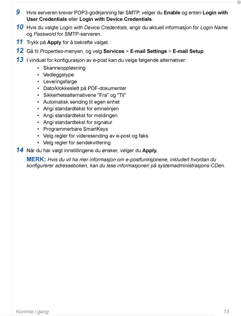 12 Gå til Properties-menyen, og velg Services > E-mail Settings > E-mail Setup.