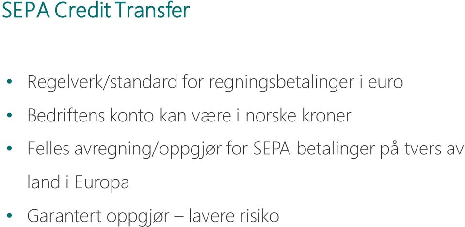 norske kroner Felles avregning/oppgjør for SEPA