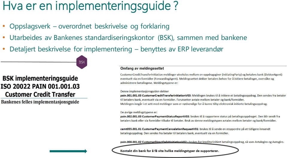 Utarbeides av Bankenes standardiseringskontor (BSK),