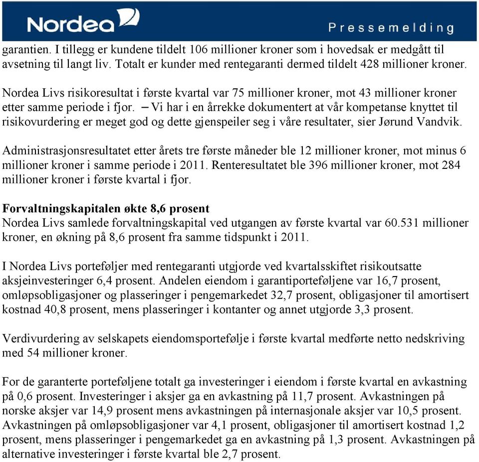 Vi har i en årrekke dokumentert at vår kompetanse knyttet til risikovurdering er meget god og dette gjenspeiler seg i våre resultater, sier Jørund Vandvik.