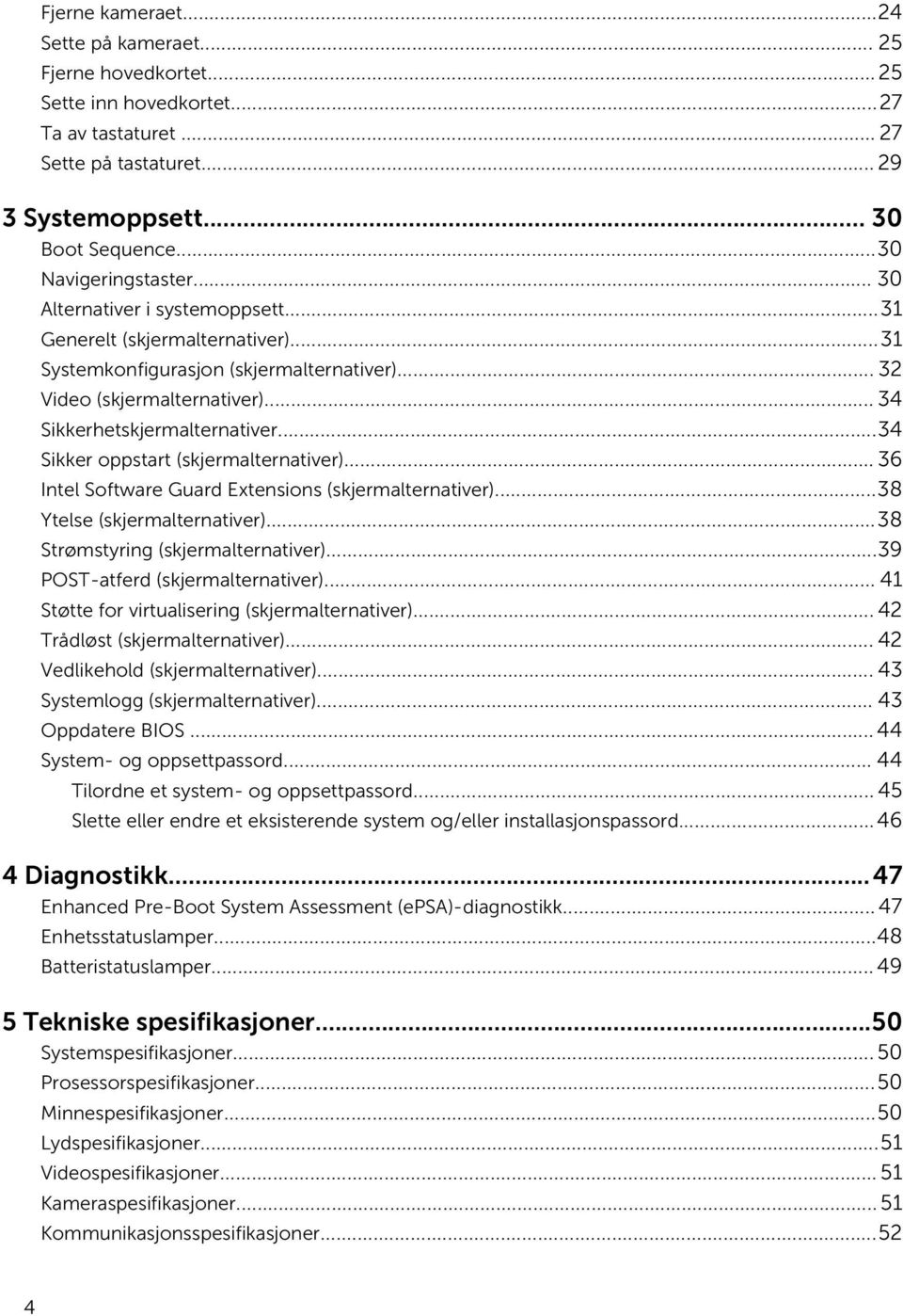 .. 34 Sikkerhetskjermalternativer...34 Sikker oppstart (skjermalternativer)... 36 Intel Software Guard Extensions (skjermalternativer)...38 Ytelse (skjermalternativer).