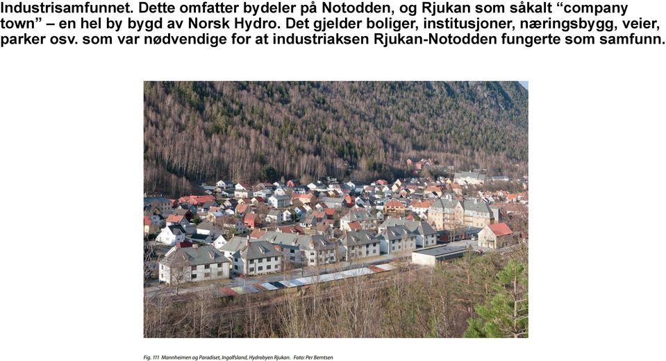 town en hel by bygd av Norsk Hydro.