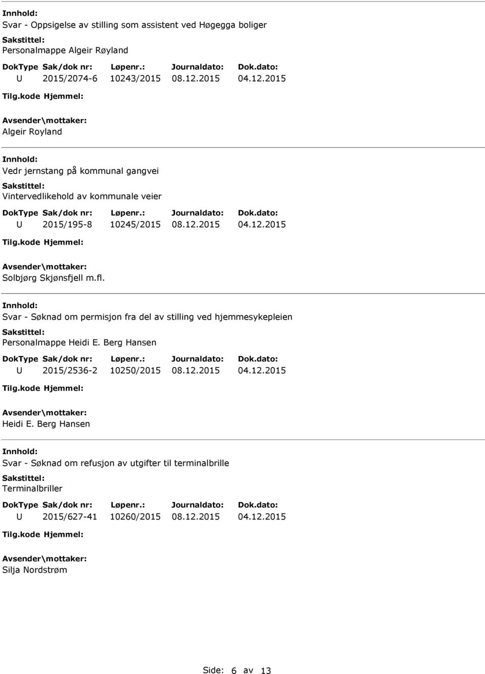 Svar - Søknad om permisjon fra del av stilling ved hjemmesykepleien Personalmappe Heidi E.