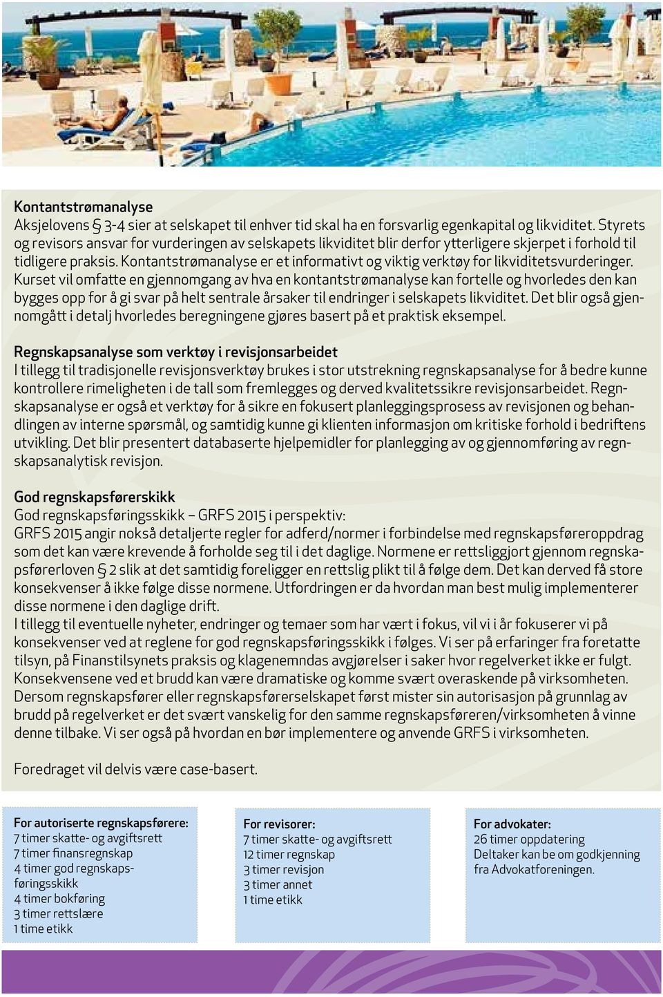 Kontantstrømanalyse er et informativt og viktig verktøy for likviditetsvurderinger.