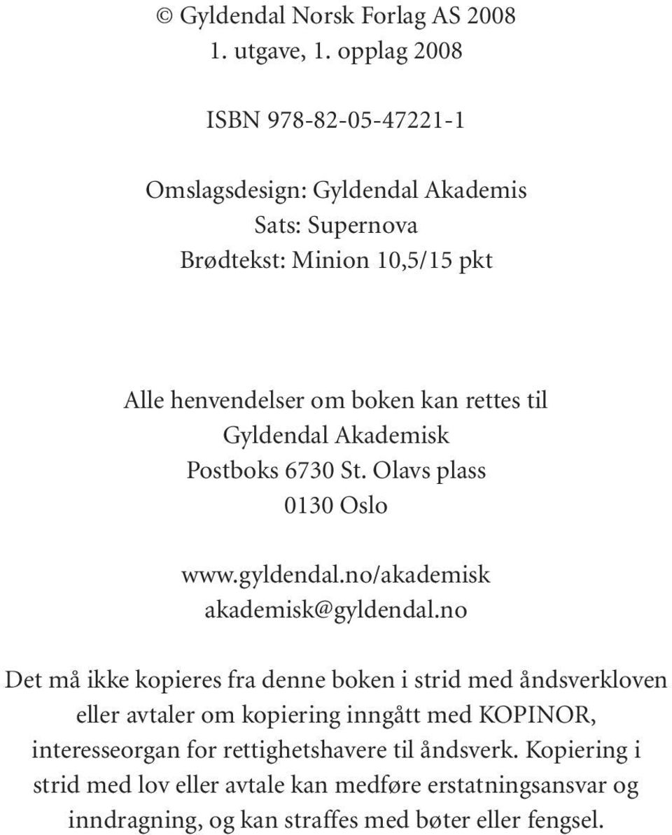 rettes til Gyldendal Akademisk Postboks 6730 St. Olavs plass 0130 Oslo www.gyldendal.no/akademisk akademisk@gyldendal.