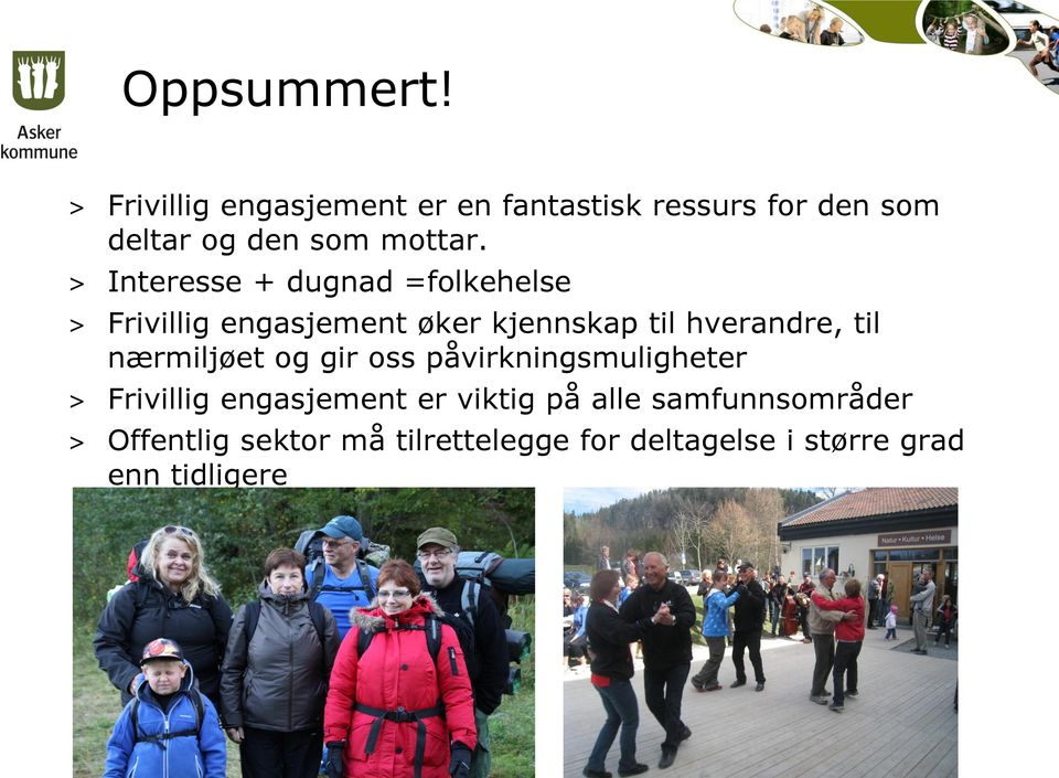 > Interesse + dugnad =folkehelse > Frivillig engasjement øker kjennskap til hverandre, til