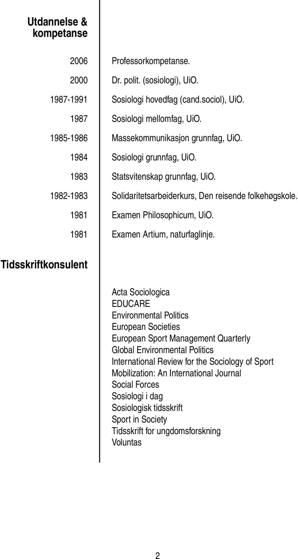 1981 Examen Philosophicum, UiO. 1981 Examen Artium, naturfaglinje.