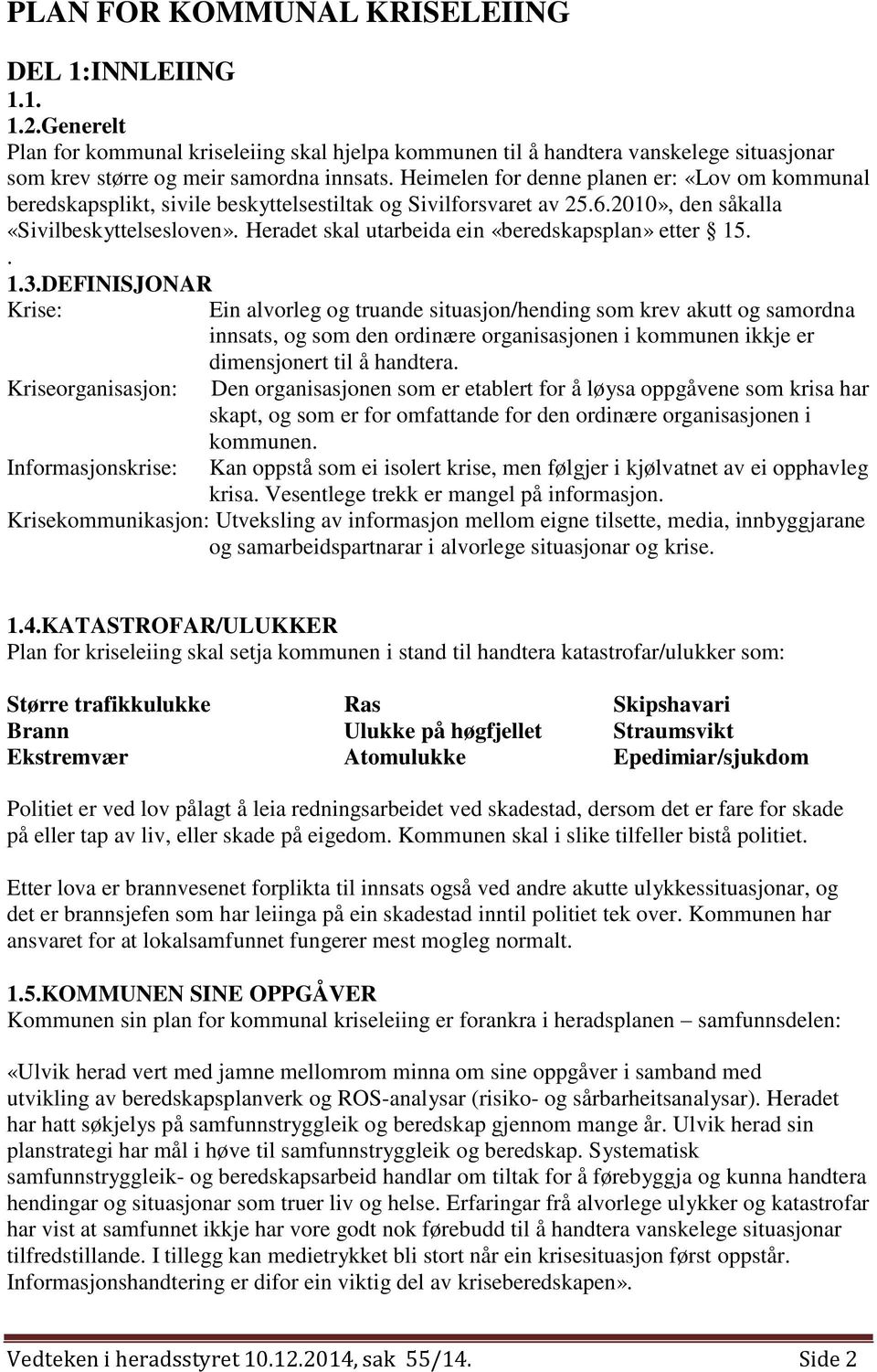 Heradet skal utarbeida ein «beredskapsplan» etter 15.. 1.3.