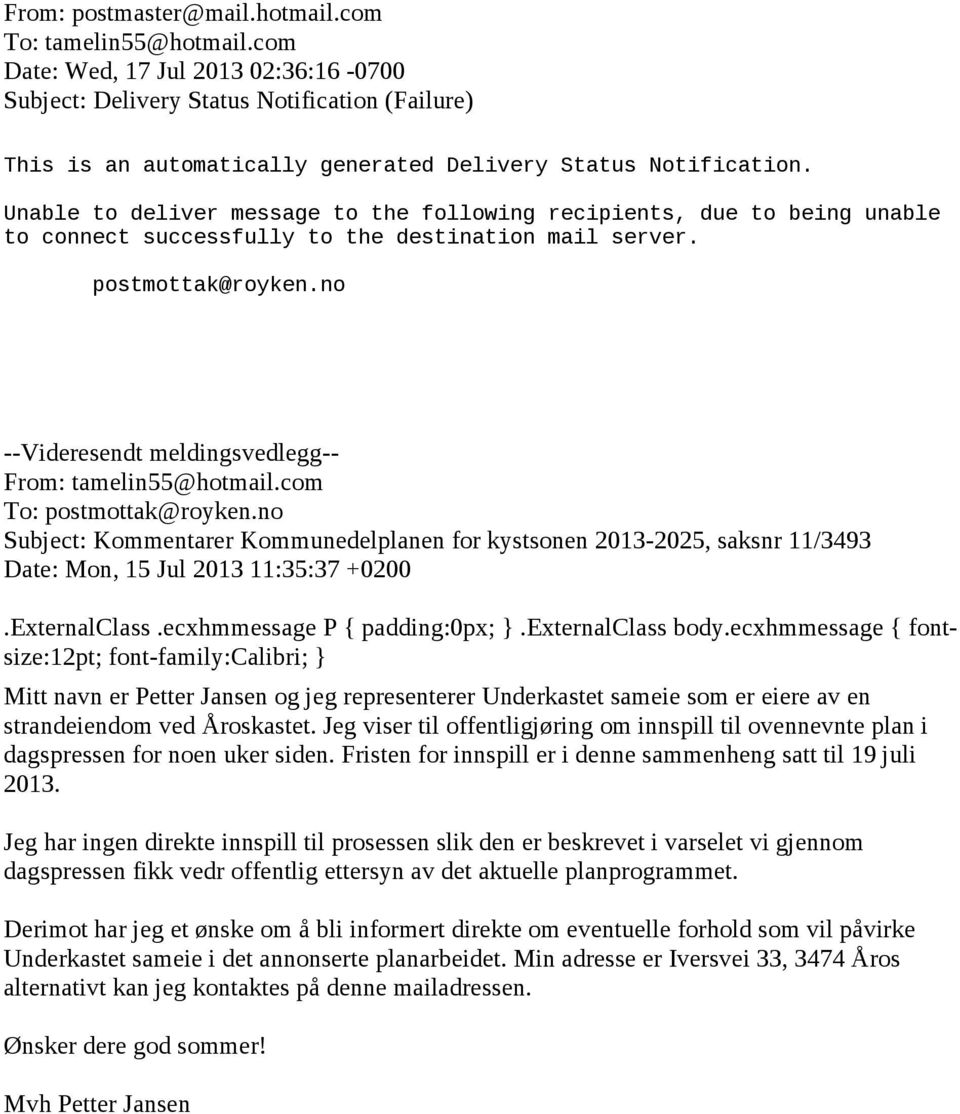 Unable to deliver message to the following recipients, due to being unable to connect successfully to the destination mail server. postmottak@royken.