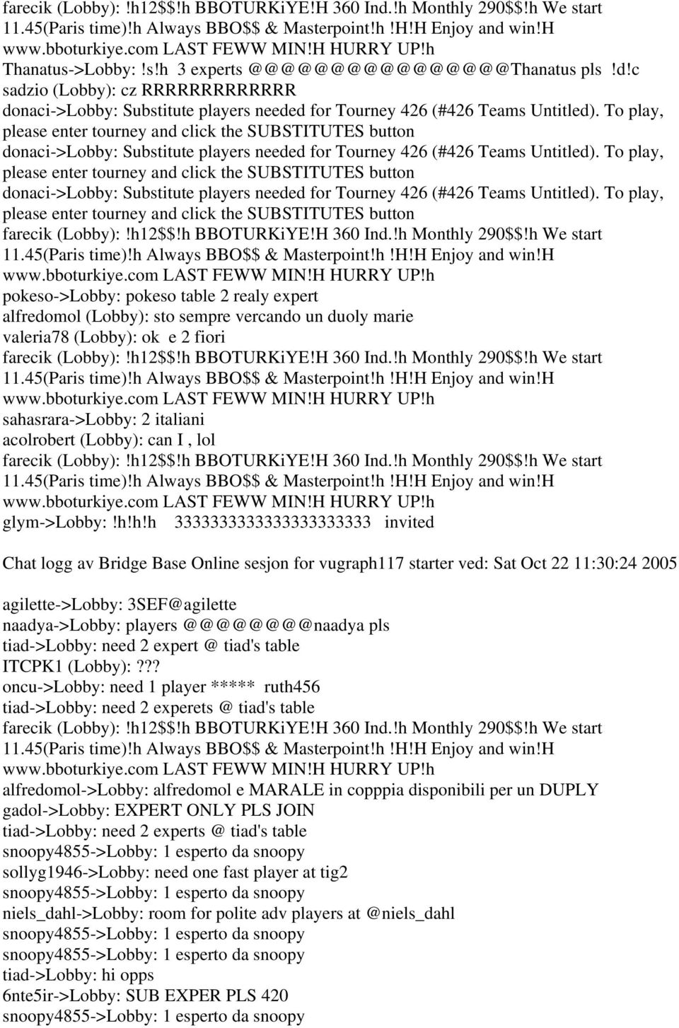 To play, please enter tourney and click the SUBSTITUTES button donaci->lobby: Substitute players needed for Tourney 426 (#426 Teams Untitled).