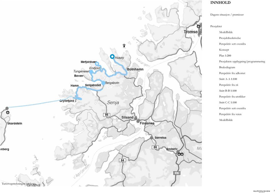 fra adkomst Snitt A-A 1:100 Perspektiv fra sti Snitt B-B 1:100 Perspektiv fra utstikker Snitt