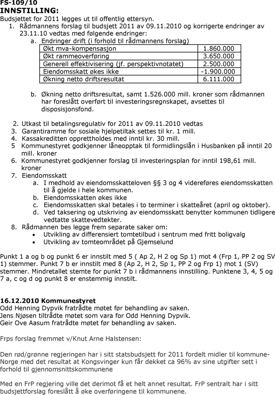 900.000 Økning netto driftsresultat 6.111.000 b. Økning netto driftsresultat, samt 1.526.000 mill.