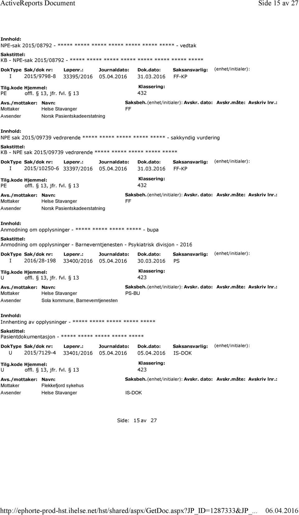 13, jfr. fvl. 13 432 Norsk Pasientskadeerstatning Saksbeh. Avskr. dato: Avskr.måte: Avskriv lnr.