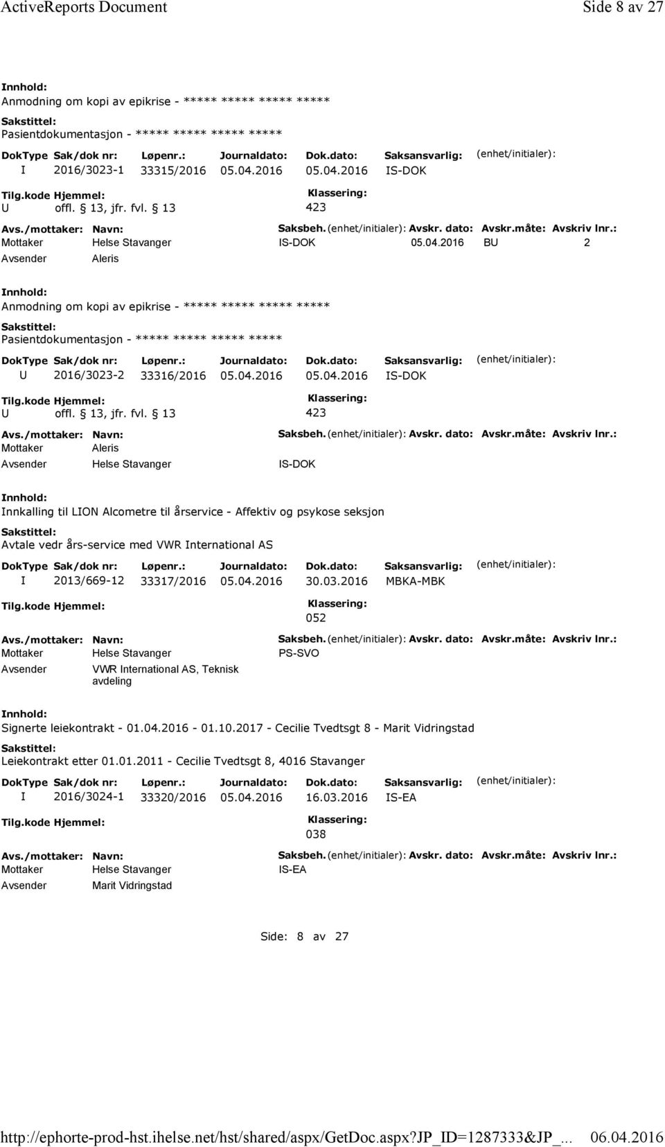 måte: Avskriv lnr.: S-DOK nnkalling til LON Alcometre til årservice - Affektiv og psykose seksjon Avtale vedr års-service med VWR nternational AS 2013/669-12 33317/2016 30.03.