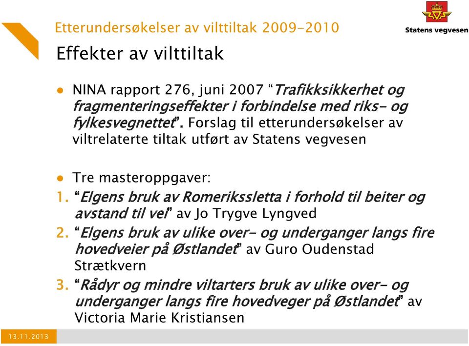 Elgens bruk av Romerikssletta i forhold til beiter og avstand til vei av Jo Trygve Lyngved 2.