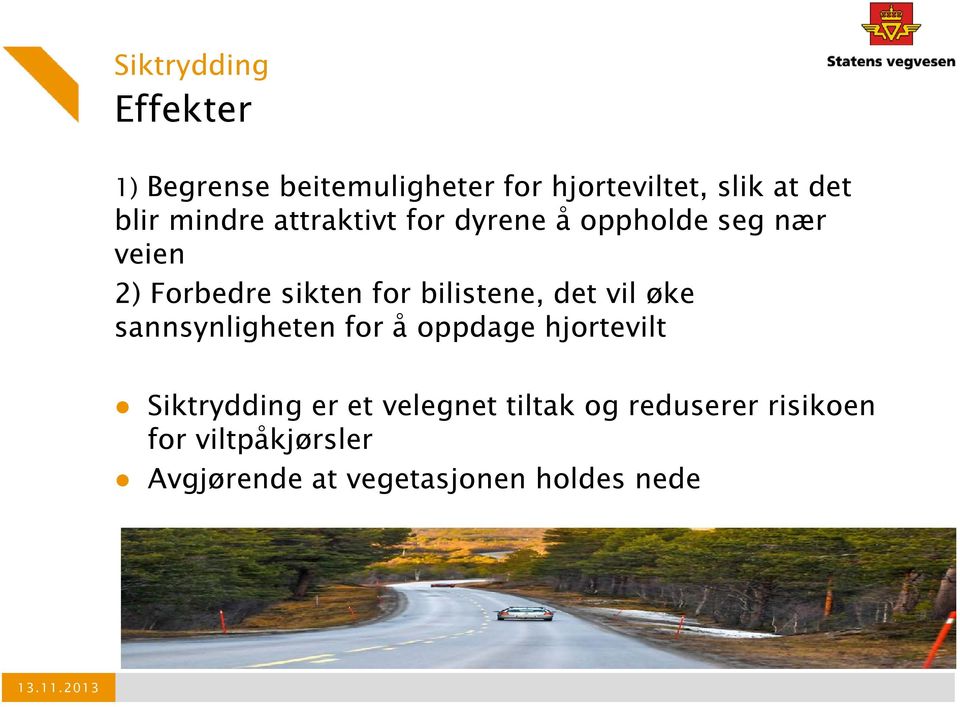 bilistene, det vil øke sannsynligheten for å oppdage hjortevilt Siktrydding er et