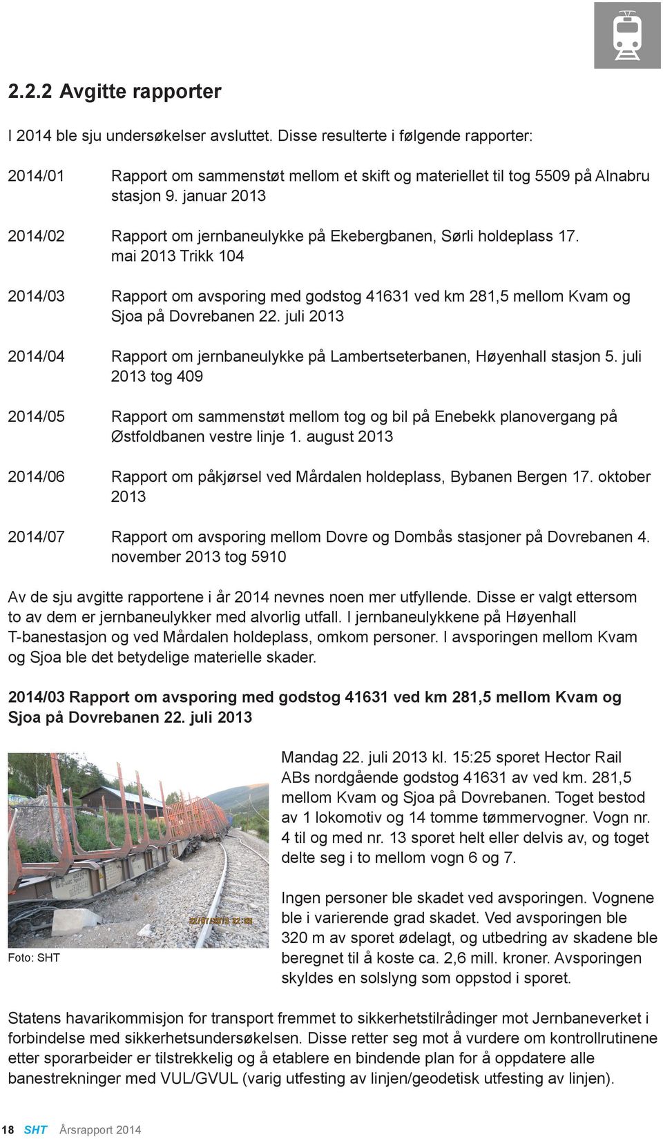 juli 2013 2014/04 Rapport om jernbaneulykke på Lambertseterbanen, Høyenhall stasjon 5.