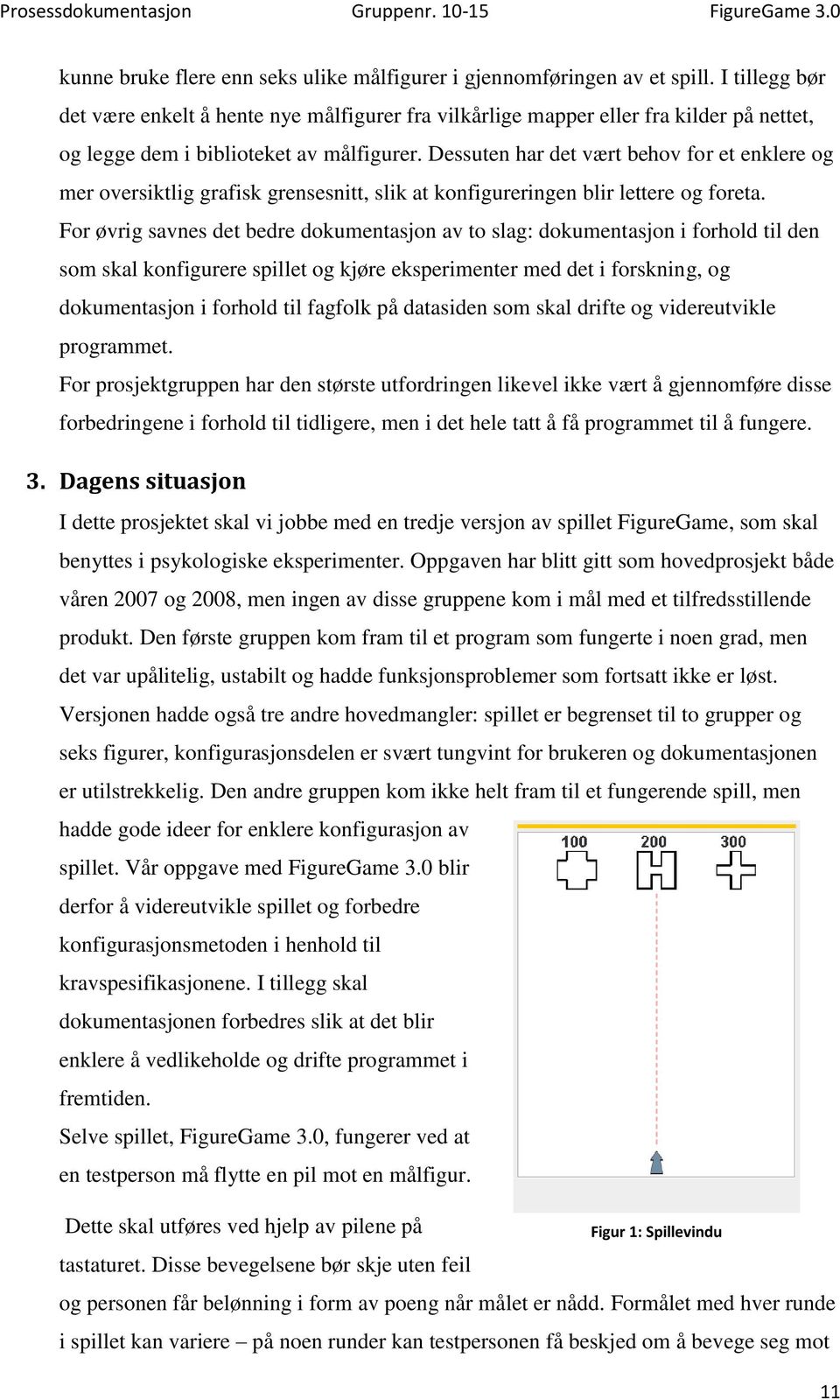 Dessuten har det vært behov for et enklere og mer oversiktlig grafisk grensesnitt, slik at konfigureringen blir lettere og foreta.