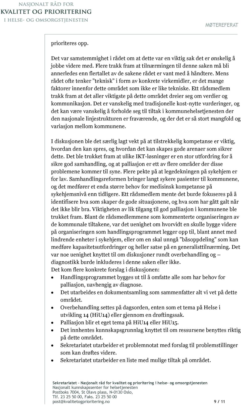 Mens rådet ofte tenker teknisk i form av konkrete virkemidler, er det mange faktorer innenfor dette området som ikke er like tekniske.