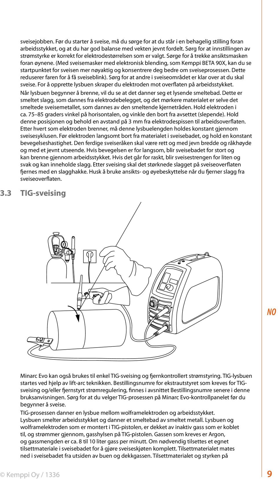 (Med sveisemasker med elektronisk blending, som Kemppi BETA 90X, kan du se startpunktet for sveisen mer nøyaktig og konsentrere deg bedre om sveiseprosessen.