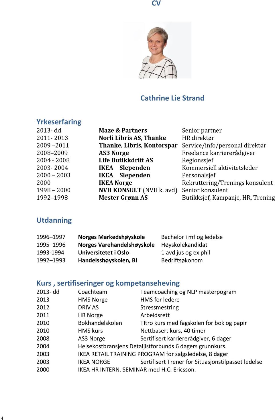 Rekruttering/Trenings konsulent 1998 2000 NVH KONSULT (NVH k.