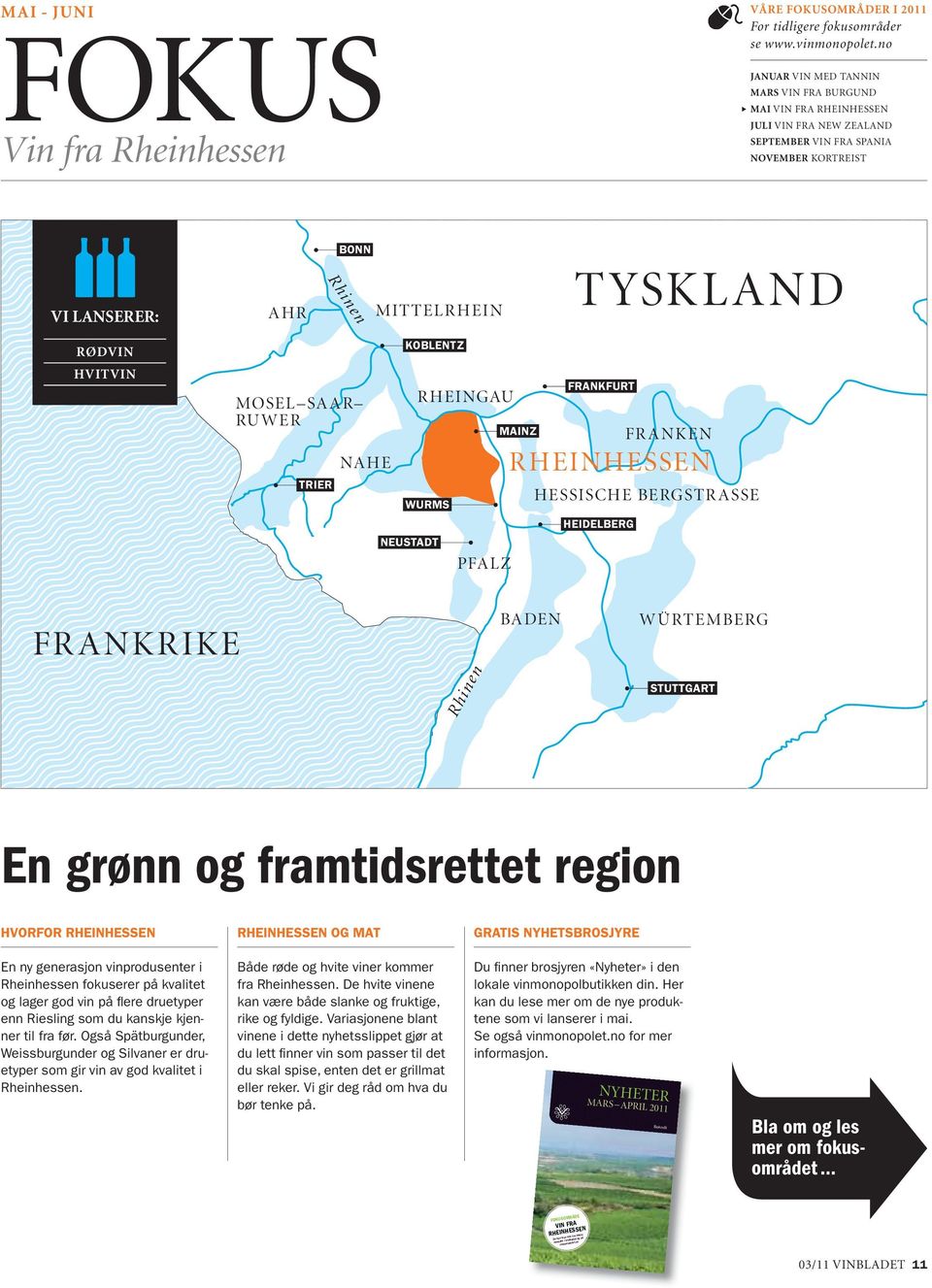 HVITVIN MOSEL SAAR RUWER TRIER NAHE KOBLENTZ RHEINGAU WURMS NEUSTADT PFALZ MAINZ FRANKFURT RHEINHESSEN HESSISCHE BERGSTRASSE HEIDELBERG FRANKEN FRANKRIKE BADEN WÜRTEMBERG Rhinen STUTTGART En grønn og