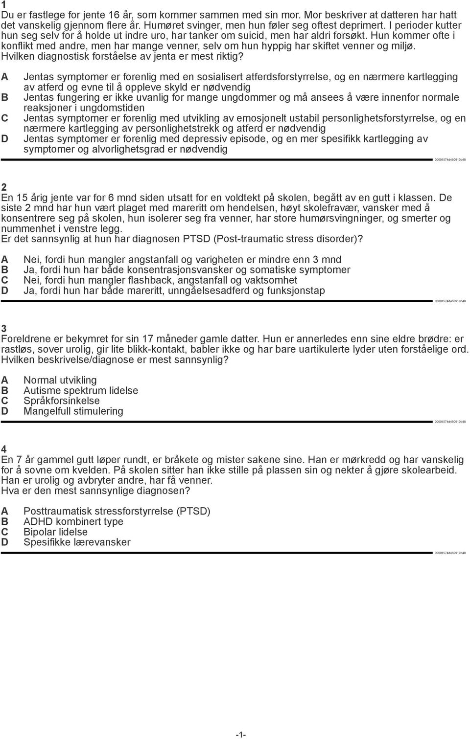 Hun kommer ofte i konflikt med andre, men har mange venner, selv om hun hyppig har skiftet venner og miljø. Hvilken diagnostisk forståelse av jenta er mest riktig?