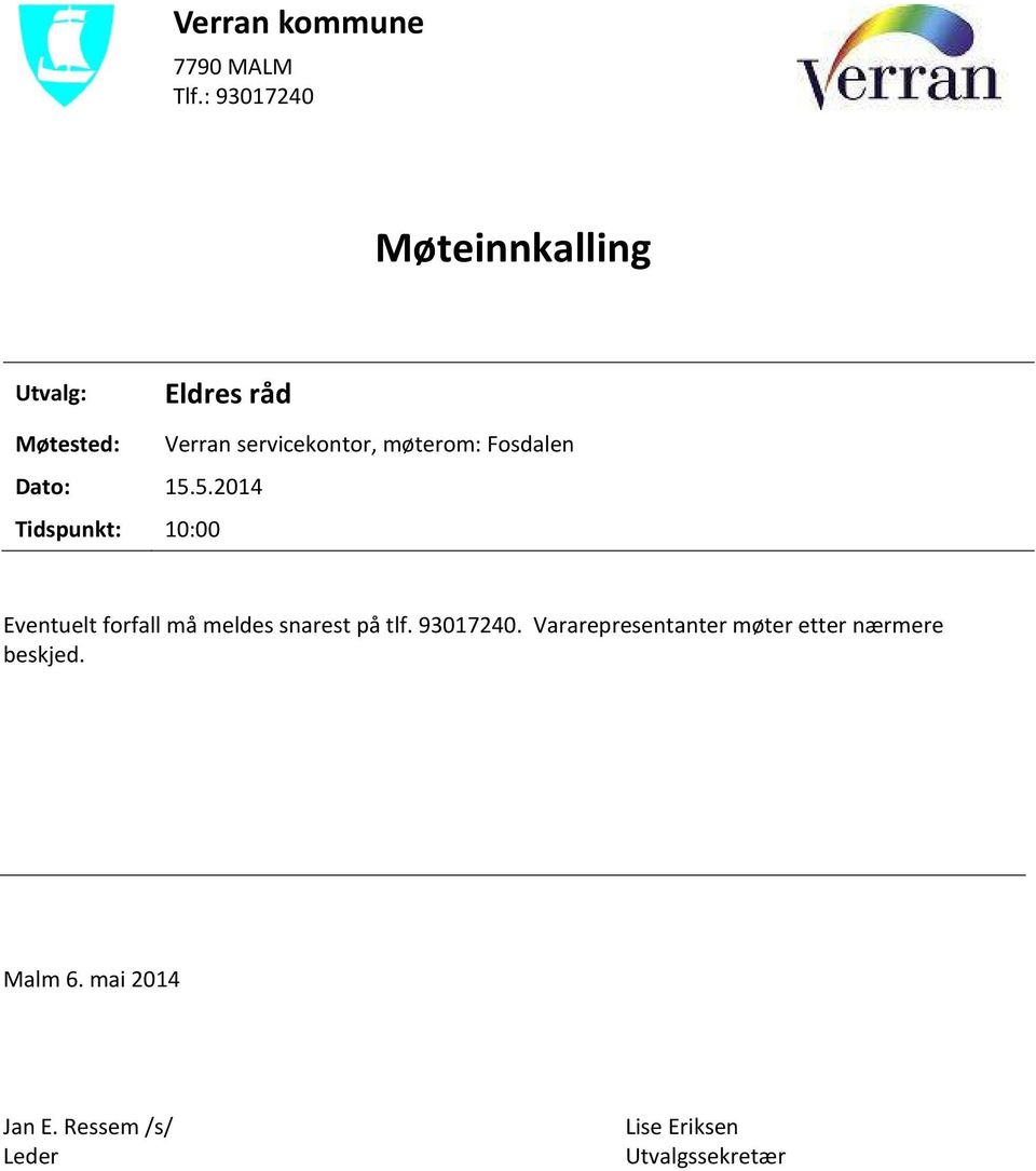5.2014 Tidspunkt: 10:00 Verran servicekontor, møterom: Fosdalen Eventuelt forfall