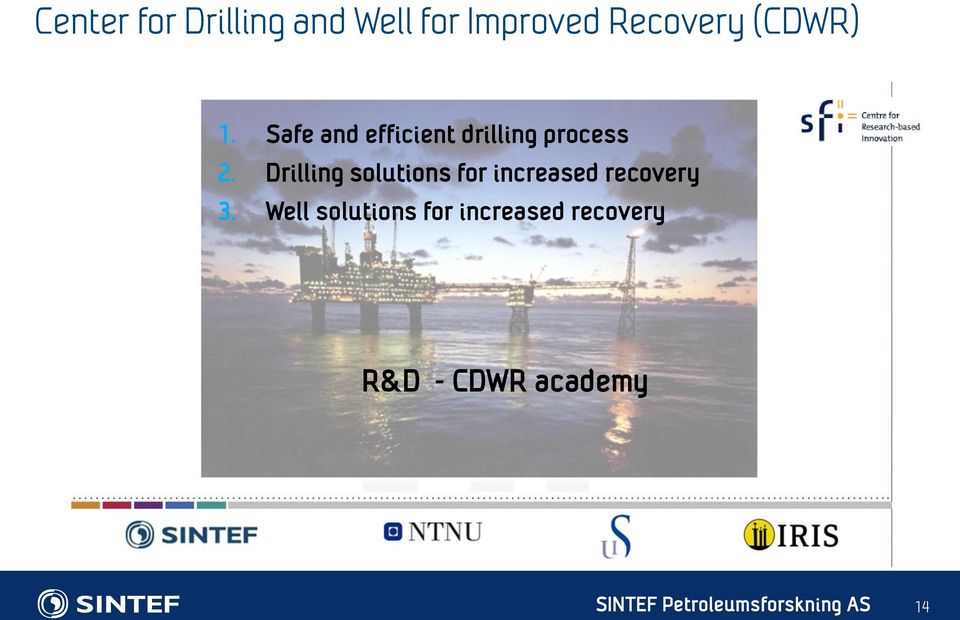 Drilling solutions for increased recovery 3.