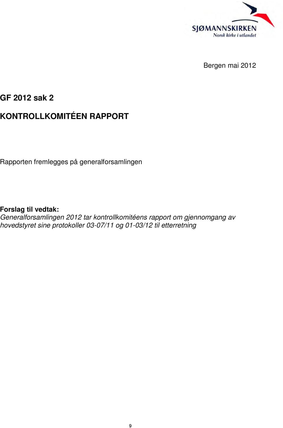 Generalforsamlingen 2012 tar kontrollkomitéens rapport om