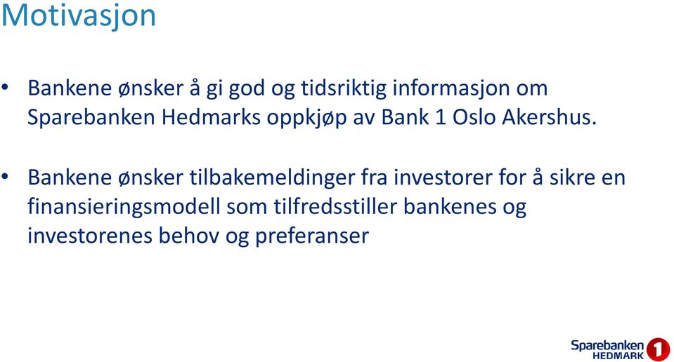 Bankene ønsker tilbakemeldinger fra investorer for å sikre en