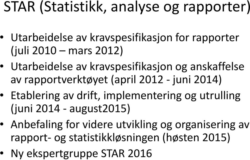 2014) Etablering av drift, implementering og utrulling (juni 2014 - august2015) Anbefaling for