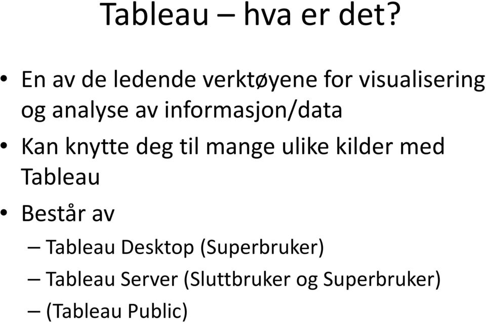 informasjon/data Kan knytte deg til mange ulike kilder med