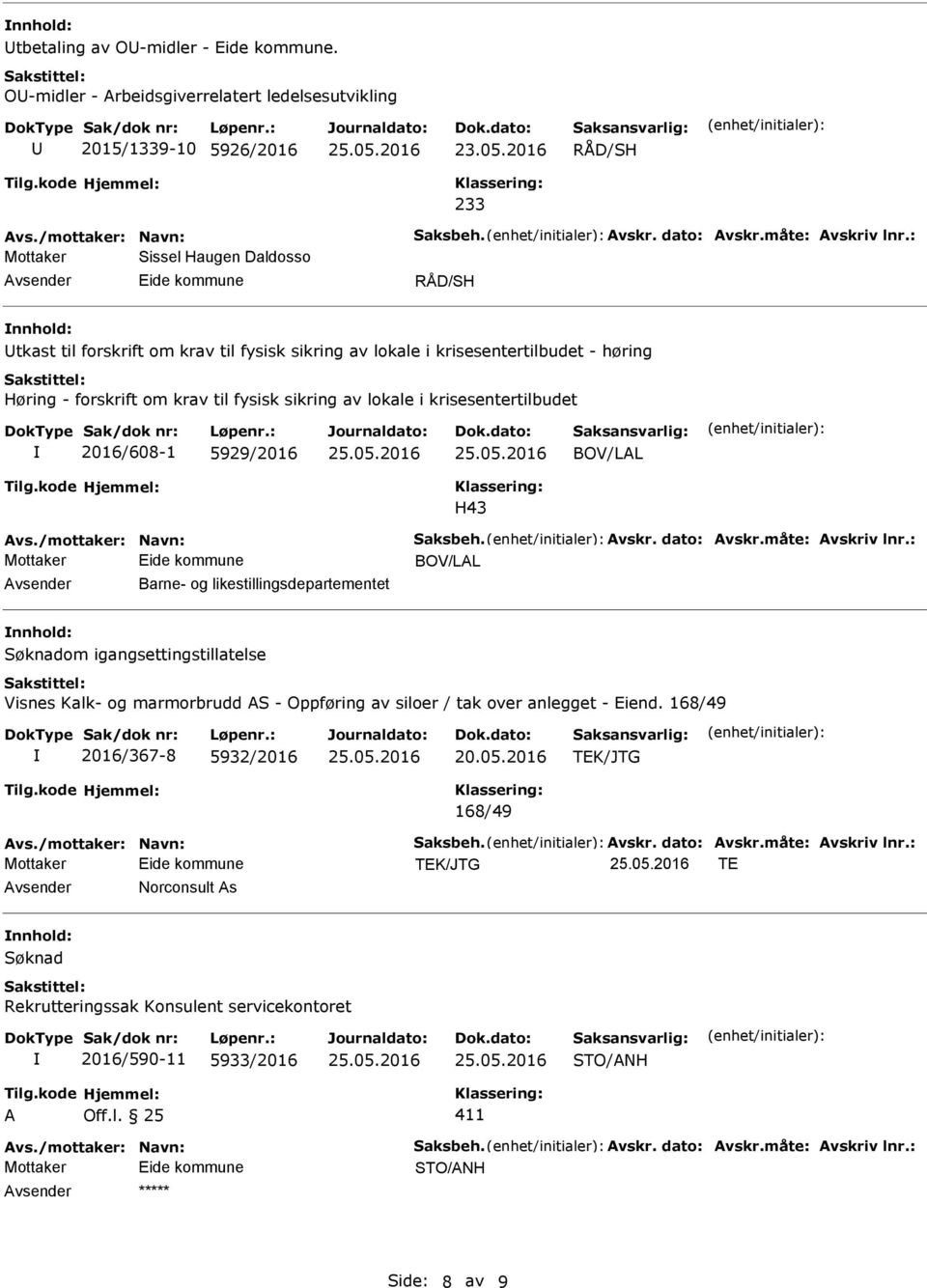 lokale i krisesentertilbudet - høring Høring - forskrift om krav til fysisk sikring av lokale i krisesentertilbudet 2016/608-1 5929/2016 BOV/LAL H43 Mottaker BOV/LAL Barne- og